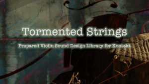 Header image of Tormented Strings - A Sound Design Instrument for Kontakt